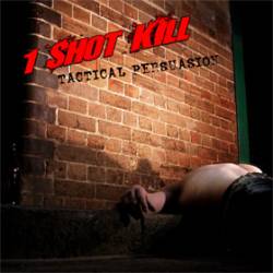 1 Shot Kill : Tactical Persuasion